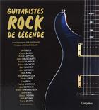 Couverture du livre « Guitaristes rock de légende » de Ernesto Assante aux éditions L'imprevu
