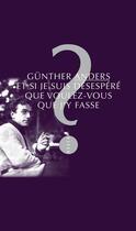 Couverture du livre « Et si je suis desespéré que voulez-vous que j'y fasse ? » de Gunther Anders aux éditions Allia