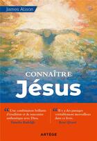 Couverture du livre « Connaître Jésus » de James Alison aux éditions Artege