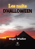 Couverture du livre « Les nuits d'Halloween » de Roger Wadier aux éditions Le Lys Bleu