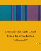 Couverture du livre « Leben der schwedischen : Gräfin von G** » de Gellert Christi aux éditions Culturea