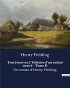 Couverture du livre « Tom Jones ou L'Histoire d'un enfant trouvé - Tome II : Un roman d'Henry Fielding » de Henry Fielding aux éditions Culturea