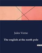 Couverture du livre « The english at the north pole » de Jules Verne aux éditions Culturea