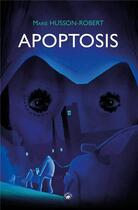 Couverture du livre « Apoptosis » de Marie Husson-Robert aux éditions Geste