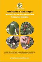 Couverture du livre « Multiplication des plantes fruitières ; ressources végétales » de Franck Nathie aux éditions La Foret Nourriciere