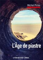 Couverture du livre « L'âge de piastre » de Michel Piriou aux éditions La Route De La Soie