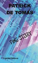 Couverture du livre « Time Story » de Patrick De Tomas aux éditions Estelas