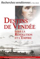 Couverture du livre « Recherches vendéennes T.24 ; destins de Vendée sous la Révolution et l'Empire » de  aux éditions Cvrh