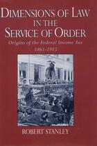 Couverture du livre « Dimensions of Law in the Service of Order: Origins of the Federal Inco » de Stanley Robert aux éditions Oxford University Press Usa