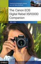 Couverture du livre « The Canon EOS Digital Rebel XS/1000D companion » de Ben Long aux éditions O'reilly Media