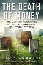 Couverture du livre « The Death of Money » de Rickards James aux éditions Penguin Group Us