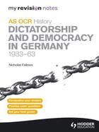 Couverture du livre « My Revision Notes OCR AS History: Dictatorship and Democracy in German » de Fellows Nicholas aux éditions Hodder Education Digital