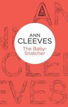 Couverture du livre « The Baby-Snatcher » de Ann Cleeves aux éditions Pan Macmillan