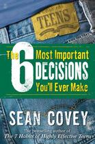 Couverture du livre « The 6 Most Important Decisions You'll Ever Make » de Sean Covey aux éditions Touchstone