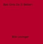 Couverture du livre « Bad Girls Do It Better! » de Bibi Lovinger aux éditions Epagine