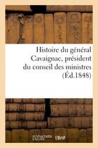 Couverture du livre « Histoire du general cavaignac, president du conseil des ministres » de  aux éditions Hachette Bnf