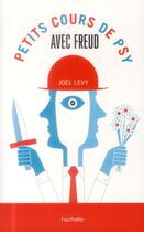 Couverture du livre « Petits cours de psy avec Freud » de Joel Levy aux éditions Hachette Pratique