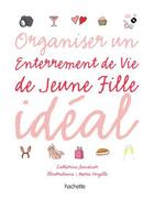 Couverture du livre « Organiser un enterrement de vie de jeune fille idéal ; coffret » de Catherine Sandner et Marie Voyelle aux éditions Hachette Pratique