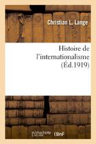 Couverture du livre « Histoire de l'internationalisme » de Lange Christian L aux éditions Hachette Bnf