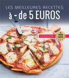 Couverture du livre « Les meilleures recettes à moins de 5 euros » de  aux éditions Larousse