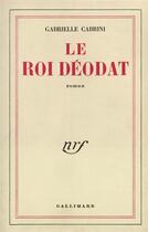 Couverture du livre « Le roi deodat » de Cabrini Gabrielle aux éditions Gallimard