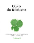 Couverture du livre « Objets du fétichisme » de  aux éditions Gallimard