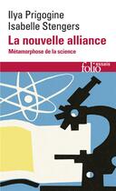 Couverture du livre « La nouvelle alliance : Métamorphose de la science » de Prigogine Ilya et Isabelle Stengers aux éditions Folio