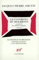 Couverture du livre « Les environs de heilbronn / le maitre nageur » de Amette J-P. aux éditions Gallimard