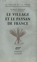 Couverture du livre « Le village et le paysan de france » de Albert Dauzat aux éditions Gallimard (patrimoine Numerise)