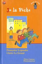 Couverture du livre « Jo la peche - - des 8ans - illustrations, couleur » de Francoise Legendre aux éditions Pere Castor