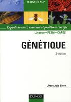 Couverture du livre « Génétique ; rappels de cours, exercices et problèmes corrigés (3e édition) » de Jean-Louis Serre aux éditions Dunod