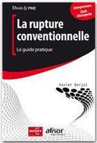 Couverture du livre « La rupture conventionnelle ; le guide pratique » de Xavier Berjot aux éditions Afnor