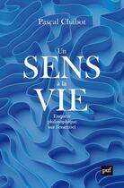 Couverture du livre « Un sens à la vie : Enquête philosophique sur l'essentiel » de Pascal Chabot aux éditions Puf