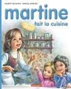 Couverture du livre « Martine t.24 ; Martine fait la cuisine » de Delahaye Gilbert et Marlier Marcel aux éditions Casterman