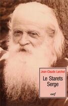 Couverture du livre « Le Starets Serge » de Jean-Claude Larchet aux éditions Cerf