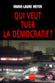 Couverture du livre « Qui veut tuer la democratie ? » de Marie-Laure Meyer aux éditions Denoel