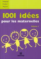 Couverture du livre « 1001 idées pour les maternelles t.1 » de  aux éditions Magnard