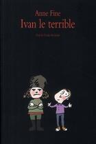 Couverture du livre « Ivan le terrible » de Anne Fine aux éditions Ecole Des Loisirs
