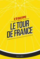 Couverture du livre « L'équipe raconte le tour de France » de Gerard Ernault aux éditions Robert Laffont