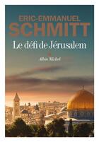 Couverture du livre « Le défi de Jérusalem » de Éric-Emmanuel Schmitt aux éditions Albin Michel