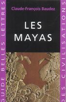 Couverture du livre « Les Mayas » de Claude-François Baudez aux éditions Belles Lettres