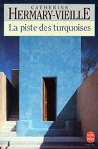 Couverture du livre « La piste des turquoises » de Hermary-Vieille-C aux éditions Le Livre De Poche