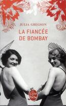 Couverture du livre « La fiancée de Bombay » de Julia Gregson aux éditions Le Livre De Poche