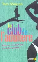 Couverture du livre « Le club de l'adultère ; elle ne voulait pas en faire partie » de Tess Stimson aux éditions Presses De La Cite