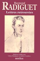 Couverture du livre « Lettres retrouvees de raymond radiguet » de Raymond Radiguet aux éditions Omnibus