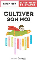 Couverture du livre « Cultiver son moi ; sa méthode en 10 étapes » de Lynda Field aux éditions Solar