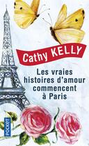 Couverture du livre « Les vraies histoires d'amour commencent à Paris » de Cathy Kelly aux éditions Pocket