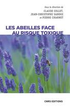 Couverture du livre « Les abeilles face au risque toxicologique » de Claude Collet et Jean-Christophe Sandoz et Pierre Charnet aux éditions Cnrs