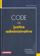 Couverture du livre « Code De Justice Administrative » de Daniel Chabanol aux éditions Le Moniteur