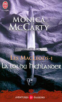 Couverture du livre « Les Macleods Tome 1 ; la loi du highlander » de Monica Mccarty aux éditions J'ai Lu